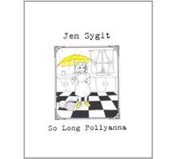 Jen Sygit - So Long Pollyanna
