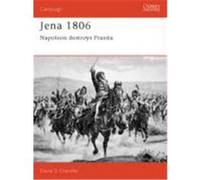 Jena 1806: Napoleon Destroys Prussia Chandler, David (Auteur)