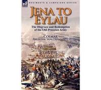 Jena to Eylau - Freiherr Von Der Goltz Colmar - Leonaur Ltd - Livre en Anglais - Paperback Freiherr Von Der Goltz ColmarFreiherr Von Der Goltz Colmar (Auteur)