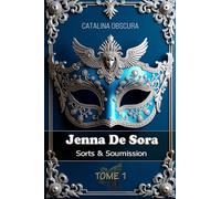 JENNA DE SORA: Tome 1 - Sorts & Soumission