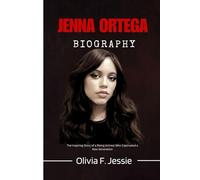 JENNA ORTEGA BIOGRAPHY: The Inspiring story of a Rising Actress Who Captivated a New Generation