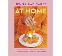 Jenna Rae Cakes at Home: Our Favourite Recipes to Enjoy with Family and Friends