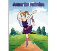 Jenna The Ballerina Coloring Book: Ages 4 And Up