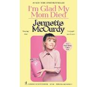 Jennette McCurdy I'm Glad My Mom Died (Relié)