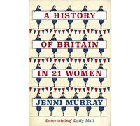 Jenni Murray - A History of Britain in 21 Women A Personal Selection - E245z