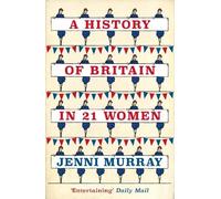 Jenni Murray A History of Britain in 21 Women (Poche)