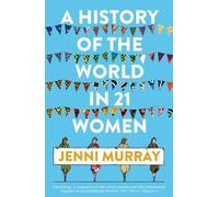 A History of the World in 21 Women: A Personal Selection by Murray, Jenni NEUF