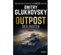 Jennie Seitz Maria Rajer Dmitry Glukhovsk Outpost - Der Posten: Roman: (Relié)