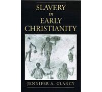 Jennifer A. Glancy Slavery in Early Christianity (Relié)