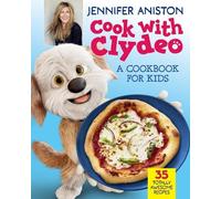 Jennifer Aniston Cook with Clydeo: A Cookbook for Kids (Relié) Clydeo