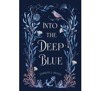 Jennifer E Archer Into the Deep Blue (Relié)