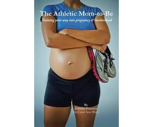Jennifer Faraone Dr Carol Ann Weis The Athletic Mom-To-Be (Poche)