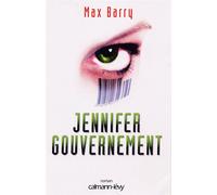 Jennifer Gouvernement - Max Barry - Calmann-Levy - broché - Roman