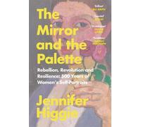 Jennifer Higgie The Mirror and the Palette (Poche)