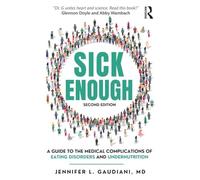 Jennifer L. Gaudiani - Sick Enough A Guide to the Medical Complicati - G245z
