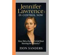 Jennifer Lawrence: In Control Now: How Did a Former It-Girl Start Steering the Industry?