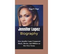 JENNIFER LOPEZ BIOGRAPHY: How Jennifer Lopez Conquered Music, Movies, and Millions on Her Own Terms