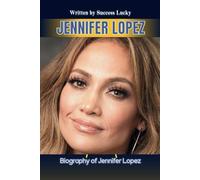 JENNIFER LOPEZ: Biography of Jennifer Lopez