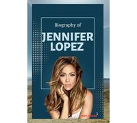 JENNIFER LOPEZ: HOW JENNIFER LOPEZ REDEFINED FAME, BEAUTY AND SUCCESS