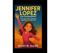 Jennifer Lopez Kid Biography: The Girl Who Danced Her Way to the Top
