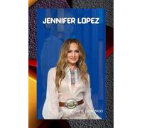 JENNIFER LOPEZ: LIFE AND LEGACY OF JENNIFER LOPEZ