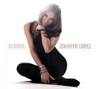 Jennifer Lopez - Rebirth [Import]