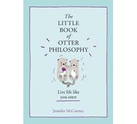 Jennifer McCartney – The Little Book of Otter Philosophy – Relié