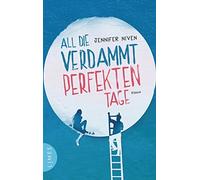 Jennifer Niven Alexan All die verdammt perfekten Tage: Roman - Der Roman (Poche)
