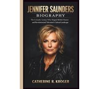 JENNIFER SAUNDERS BIOGRAPHY: The Comedic Genius Who Shaped British Humor and Revolutionized Television’s Cultural Landscape