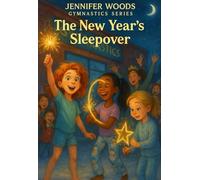 Jennifer Woods Gymnastics Series: The New Year's Eve Sleepover
