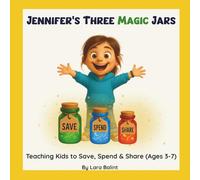 Jennifer's Three Magic Jars: Teaching Kids to Save, Spend & Share (Ages 3-7)