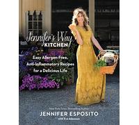 Jennifer's Way Kitchen: Easy Allergen-Free, Anti-Inflammatory Recipes for a Delicious Life