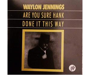 Jennings, Waylon - are You Sure Hank Done It This Way
