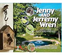 Jenny and Jerremy Wren and Their Backyard Friends