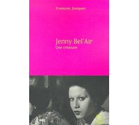 Jenny Bel'Air: Une créature, biographie