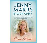 JENNY MARRS BIOGRAPHY: a heartfelt memoir that weaves romance, faith, family, and the journey from modest beginnings to building an empire