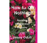 Jenny Odell How To Do Nothing (Poche)