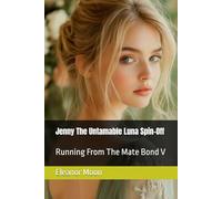 Jenny The Untamable Luna Spin-Off: Running From The Mate Bond V