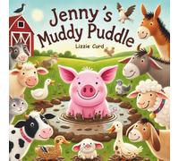 Jenny's Muddy Puddle: A Fun and Heartwarming Farm Animal Adventure for Toddlers and Preschoolers Who Love Mud, Friendship, and Outdoor Fun for Kids Ages 3-5