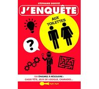 J'enquête aux toilettes: 150 énigmes à résoudre : casse-tête, jeux de logique, charades