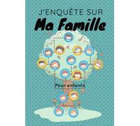 J'enquête sur ma famille - pour enfants: Le livre de ma famille pour retracer l’histoire de mes ancêtres - livre de 42 pages en couleurs, format A4 à compléter sur 8 générations