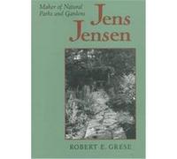 Jens Jensen, Creating the North American Landscape Series Robert E. Grese (Auteur)