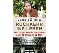 Jens Söring Rückkehr ins Leben: Mein langer Weg in die Freiheit nach 33 (Poche)