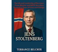 JENS STOLTENBERG: The Life and Leadership of Norway’s Prime Minister and NATO Secretary General in Times of Crisis and Change