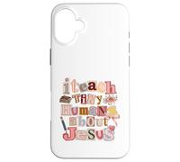 J'enseigne à de Petits Humains ce Qu'est Jésus, éducateur chrétien Coque pour iPhone 16 Plus