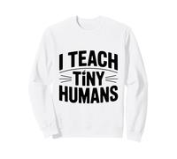 J'enseigne à de Petits Humains Une Jolie enseignante pour la Maternelle Sweatshirt