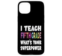 J'enseigne à la cinquième année Quel est Votre Super Pouvoir Professeur de 5e année Coque pour iPhone 15 Plus