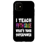 J'enseigne à la cinquième année Quel est Votre Super Pouvoir Professeur de 5e année Coque pour iPhone 11