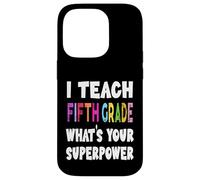 J'enseigne à la cinquième année Quel est Votre Super Pouvoir Professeur de 5e année Coque pour iPhone 14 Pro