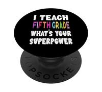 J'enseigne à la cinquième année Quel est Votre Super Pouvoir Professeur de 5e année PopSockets PopGrip Adhésif
